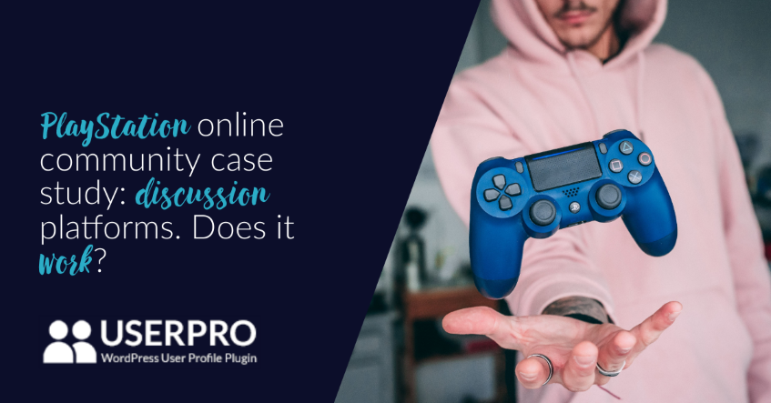 PlayStation online community case study: discussion platforms - UserPRO